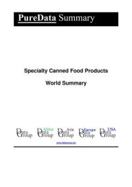 Specialty Canned Food Products World Summary: Market Values & Financials by Country Editorial DataGroup Author
