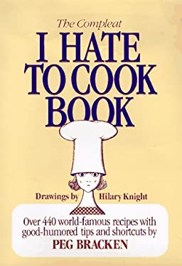 The Compleat I Hate to Cook Book by Peg Bracken