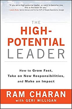 The High-Potential Leader : How to Grow Fast, Take on New Responsibilities, and Make an Impact by Ram Charan