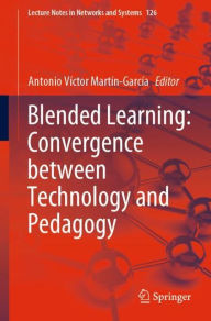 Blended Learning: Convergence between Technology and Pedagogy Antonio Vïctor Martïn-Garcïa Editor