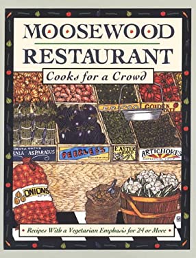 Moosewood Restaurant Cooks for a Crowd : Recipes with a Vegetarian Emphasis for 24 or More by Moosewood Collective