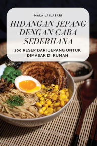 HIDANGAN JEPANG DENGAN CARA SEDERHANA Mala Lailasari Author