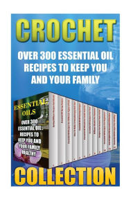 Essential Oils: Over 300 Essential Oil Recipes To Keep You And Your Family Healthy Sophie Sharp Author