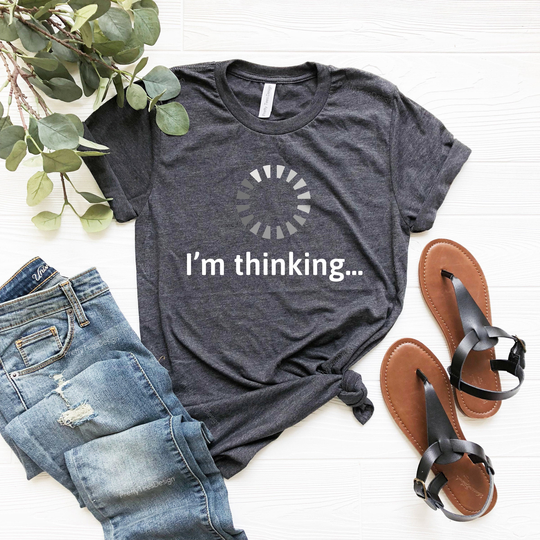 I'm Thinking Shirt, Hacker Gift, Current Slogan Tees, Loading T-Shirt, Programmer Clothing, Funny Hit Outfits, Engineer It Outfits