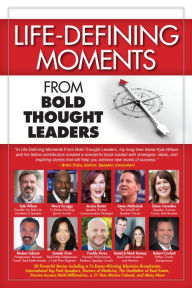 Life-Defining Moments From Bold Thought Leaders Kyle Wilson Editor