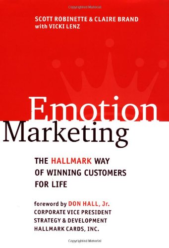Emotion Marketing: the Hallmark Way of Winning Customers for Life by Scott, Brand, Claire Robinette