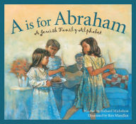 A is for Abraham: A Jewish Family Alphabet Richard Michelson Author