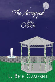 The Arranged Crown L. Beth Campbell Author