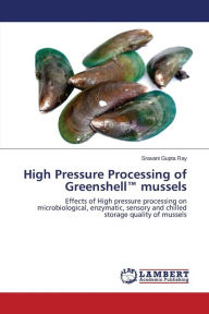 High Pressure Processing of GreenshellT mussels Gupta Ray Sravani Author