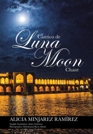 Cántico de Luna: Moon Chant Alicia Minjarez Ramírez Author