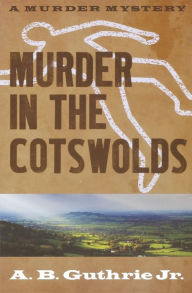 Murder in the Cotswolds (Chick Charleston Series #5) A. B. Guthrie Jr. Author