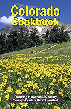 Colorado Cook Book : A Cornucopia of Colorado Cooking by Golden West Publishers