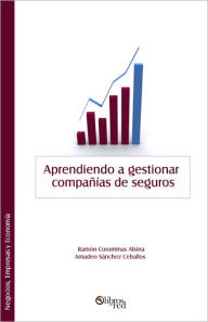 Aprendiendo a gestionar compañías de seguros Ramón Corominas Alsina Author