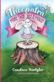 Theopatra (Paperback): More Than Just A Mouse Candace Hartzler Author