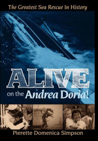 Alive on the Andrea Doria!: The Greatest Sea Rescue in History Pierette Simpson Author