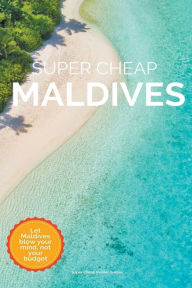 Super Cheap Maldives Phil G Tang Author