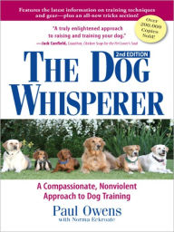 The Dog Whisperer (2nd Edition): A Compassionate, Nonviolent Approach to Dog Training Paul Owens Author