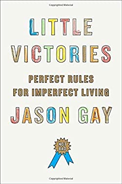 Little Victories : Perfect Rules for Imperfect Living by Jason Gay