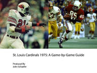 St. Louis Cardinals 1975: A Game-by-Game Guide John Schaefer Author