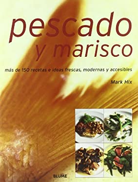 Pescado y Marisco : Más de 150 Recetas e Ideas Frescas, Modernas y Accesibles by Mark Hix