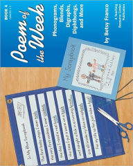 Poem Of The Week Book 4: Phonograms, Blends, Digraphs, Diphthongs, And More Betsy Franco Author
