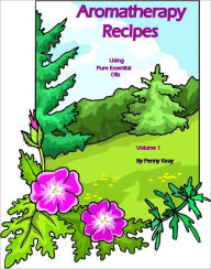 Aromatherapy Recipes using Pure Essential Oils Volume 1 Penny Keay Author