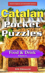 Catalan Pocket Puzzles - Food & Drink - Volume 4: A collection of puzzles and quizzes to aid your language learning Erik Zidowecki Author