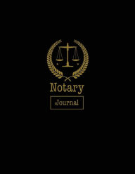 Notary Journal: Notary Public, Log Book, Keep Records Of Notarial Acts Detailed Information, Paperwork Record Book, Required Entries Logbook Amy Newto