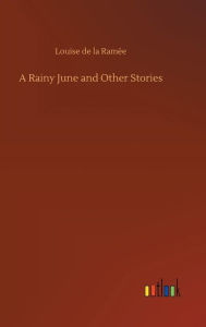A Rainy June and Other Stories Louise de la Ramée Author