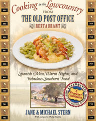 Cooking in the Lowcountry from The Old Post Office Restaurant: Spanish Moss, Warm Carolina Nights, and Fabulous Southern Food Jane Stern Author