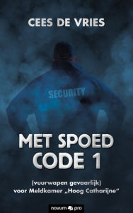 Met spoed Code 1: (vuurwapen gevaarlijk) voor Meldkamer Hoog Catharijne Cees de Vries Author