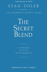 The Secret Blend: A Parable Of Rich Success Stan Toler Author