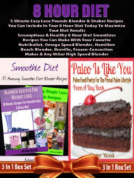 8 Hour Diet: 5 Minute Lose Pounds Blender Recipes: 8 Hour Diet Fast Track Diet Results With Ninja Blenders Juliana Baldec Author