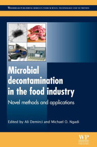 Microbial Decontamination in the Food Industry: Novel Methods and Applications Ali Demirci Editor