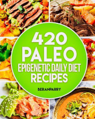 The Paleo Epigenetic Cook Book Beran Parry Author