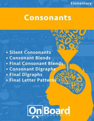 Consonants: Silent Consonants, Consonant Blends, Final Consonant Blends, Consonant Digraphs, Final Digraphs, Final Letter Patterns Todd Deluca Author