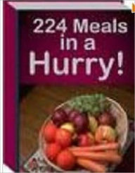 224 MEALS IN A HURRY - Quick and Easy Recipes Cookbook Anonymous Author