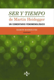 Ser y tiempo de Martin Heidegger: Un comentario fenomenológico Ramón Rodríguez Author