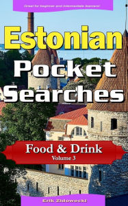 Estonian Pocket Searches - Food & Drink - Volume 3: A set of word search puzzles to aid your language learning Erik Zidowecki Author