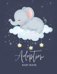 Adoption Baby Book: Newborn Adoption Day Memory Record, Your Story Keepsake Journal From Parents Amy Newton Author