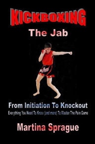 Kickboxing: The Jab Martina Sprague Author