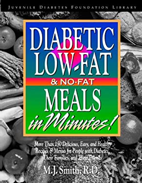 Diabetes Low-Fat and No-Fat Meals in Minutes : More Than 250 Delicious, Easy, and Healthy Recipes and Menus for People with Diabetes, Their Families,