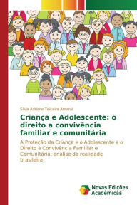 Criança e Adolescente: o direito a convivência familiar e comunitária Teixeira Amaral Silvia Adriane Author