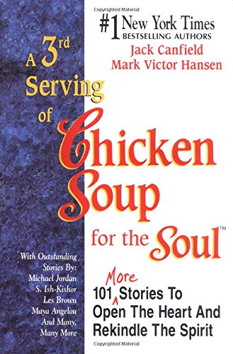 A 3rd Serving of Chicken Soup for the Soul : 101 More Stories to Open the Heart and Rekindle the Spirit by Jack Canfield