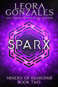 Miners of Djaromir: Sparx Leora Gonzales Author