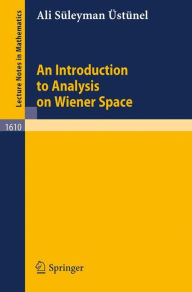 An Introduction to Analysis on Wiener Space Ali S. Üstünel Author