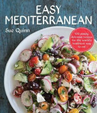 Easy Mediterranean: 100 simply delicious recipes for the world's healthiest way to eat Sue Quinn Author