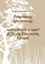 Programas interactivos: aprendiendo a usar JClic en Educación Infantil Verónica Ramírez Pérez Author