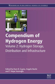 Compendium of Hydrogen Energy: Hydrogen Storage, Distribution and Infrastructure Ram K. Gupta Editor