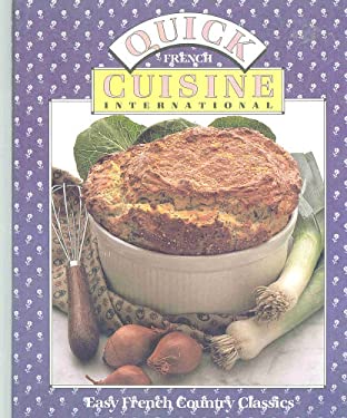 Quick Cuisine International : Easy French Country Classics